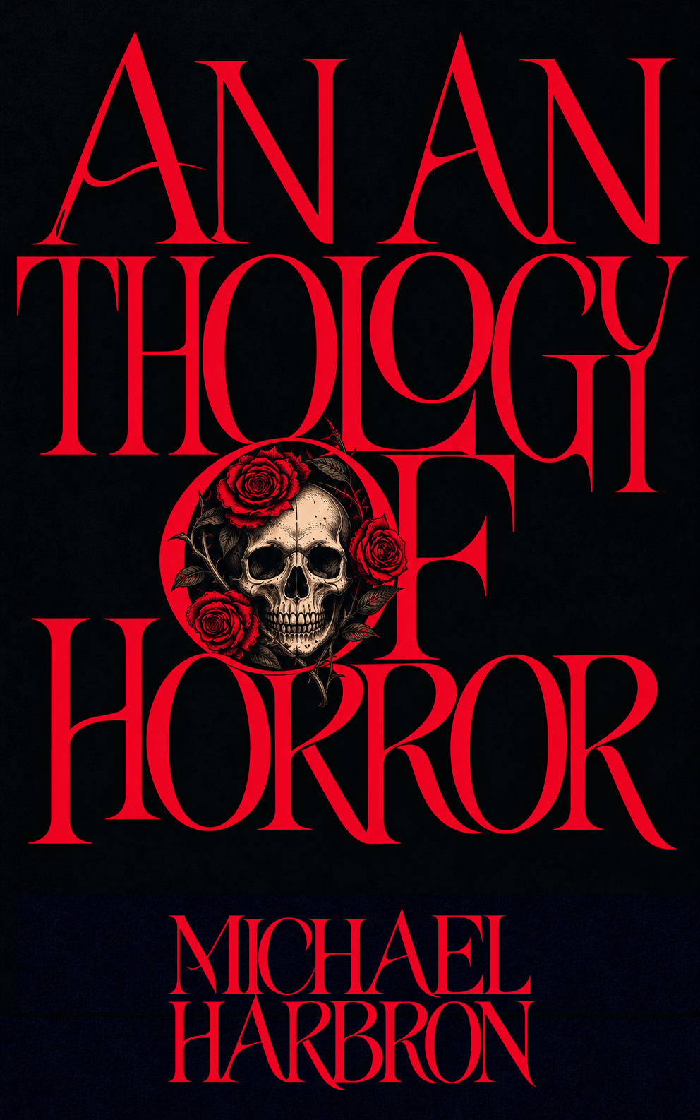 An Anthology of Horror by Michael Harbron — red lettering, skull and roses on black